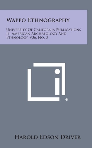 Wappo Ethnography University Of California Publications In American Archaeology And Ethnology, V36, No. 3
