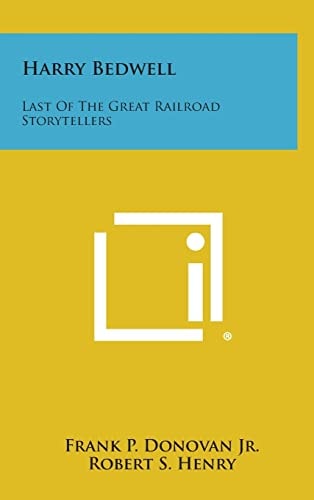 Harry Bedwell Last Of The Great Railroad Storytellers