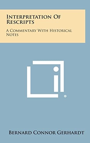 Interpretation of Rescripts A Commentary with Historical Notes