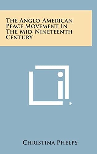 The Anglo-American Peace Movement in the Mid-Nineteenth Century