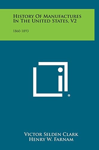 History of Manufactures in the United States, V2 1860-1893