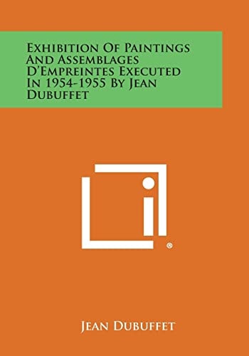 Exhibition Of Paintings And Assemblages D'Empreintes Executed In 1954-1955 By Jean Dubuffet