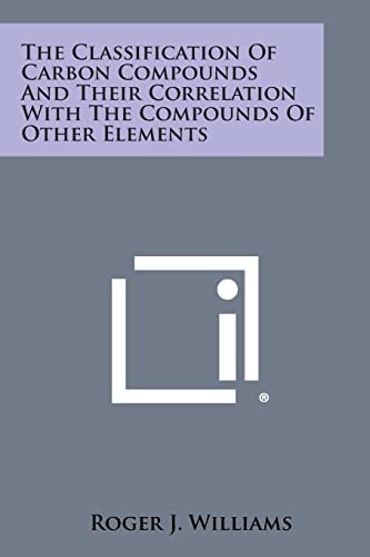 The Classification of Carbon Compounds and Their Correlation with the Compounds of Other Elements