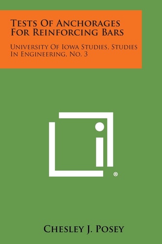 Tests of Anchorages for Reinforcing Bars University of Iowa Studies, Studies in Engineering, No. 3