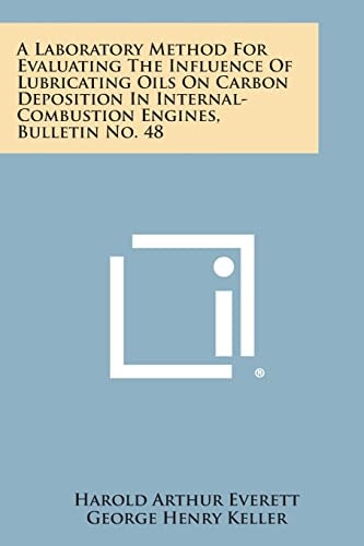 A Laboratory Method for Evaluating the Influence of Lubricating Oils on Carbon Deposition in Internal-Combustion Engines, Bulletin No. 48
