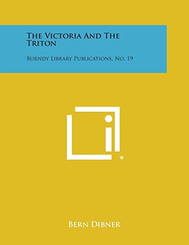 The Victoria and the Triton Burndy Library Publications, No. 19