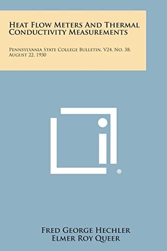 Heat Flow Meters and Thermal Conductivity Measurements Pennsylvania State College Bulletin, V24, No. 38. August 22, 1930