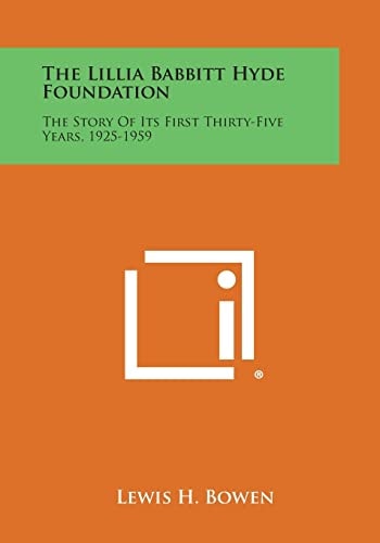 The Lillia Babbitt Hyde Foundation The Story of Its First Thirty-Five Years, 1925-1959