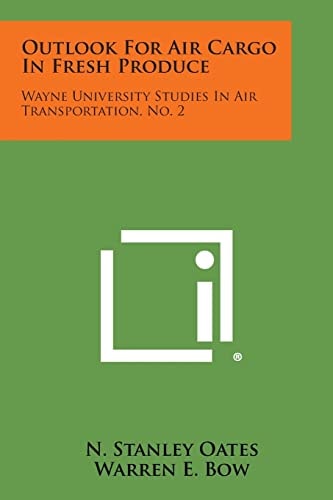 Outlook for Air Cargo in Fresh Produce Wayne University Studies in Air Transportation, No. 2