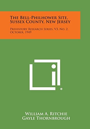 The Bell-Philhower Site, Sussex County, New Jersey Prehistory Research Series, V3, No. 2, October, 1949