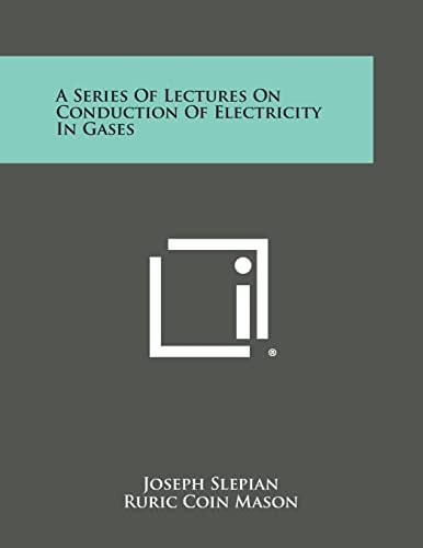 A Series Of Lectures On Conduction Of Electricity In Gases
