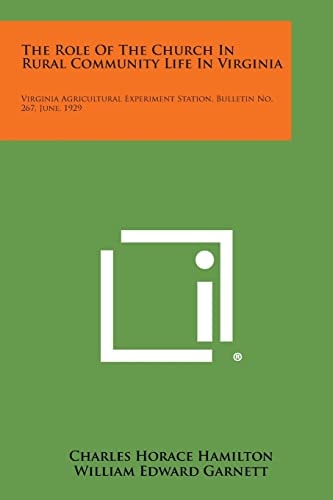 The Role of the Church in Rural Community Life in Virginia Virginia Agricultural Experiment Station, Bulletin No. 267, June, 1929