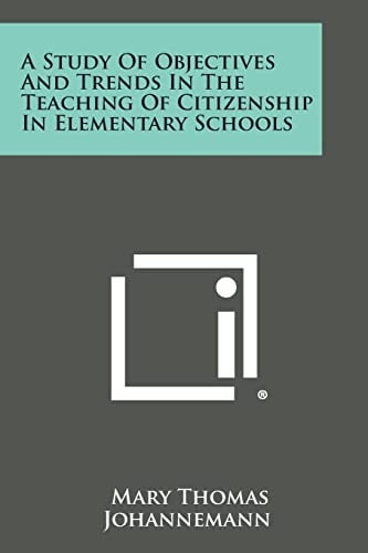 A Study of Objectives and Trends in the Teaching of Citizenship in Elementary Schools
