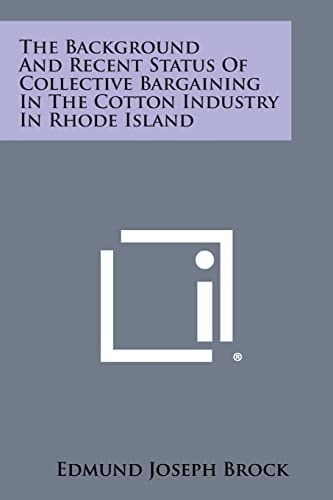 The Background and Recent Status of Collective Bargaining in the Cotton Industry in Rhode Island