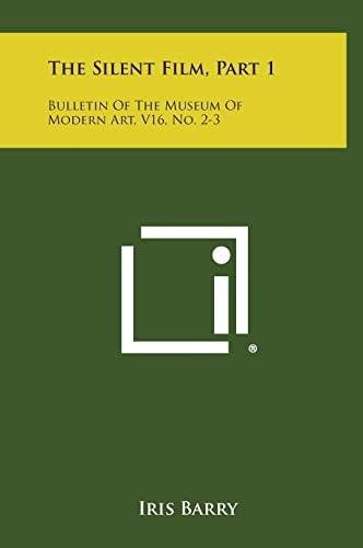 The Silent Film, Part 1 Bulletin Of The Museum Of Modern Art, V16, No. 2-3