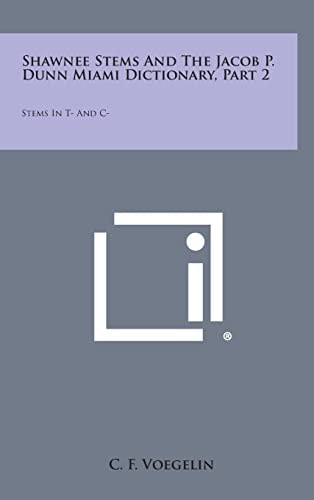 Shawnee Stems and the Jacob P. Dunn Miami Dictionary, Part 2 Stems in T- And C-