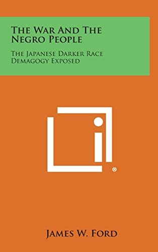 The War and the Negro People The Japanese Darker Race Demagogy Exposed