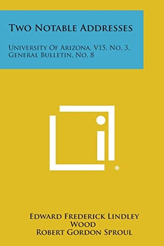 Two Notable Addresses University of Arizona, V15, No. 3, General Bulletin, No. 8