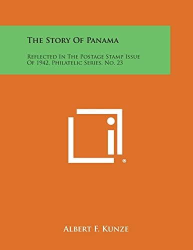 The Story of Panama Reflected in the Postage Stamp Issue of 1942, Philatelic Series, No. 23
