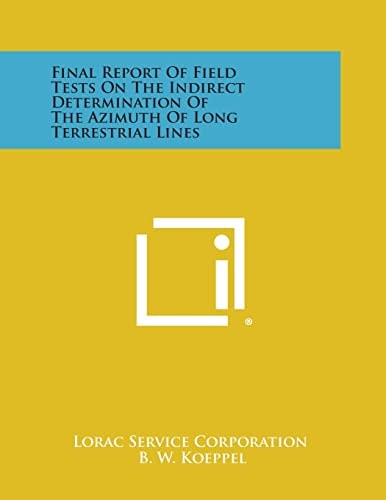 Final Report of Field Tests on the Indirect Determination of the Azimuth of Long Terrestrial Lines