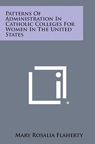 Patterns of Administration in Catholic Colleges for Women in the United States