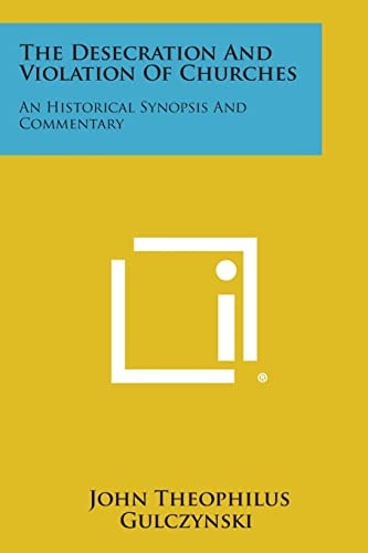 The Desecration and Violation of Churches An Historical Synopsis and Commentary