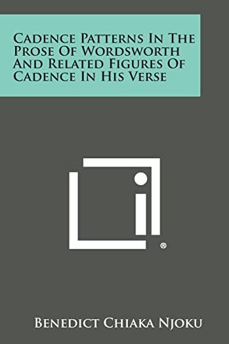 Cadence Patterns in the Prose of Wordsworth and Related Figures of Cadence in His Verse