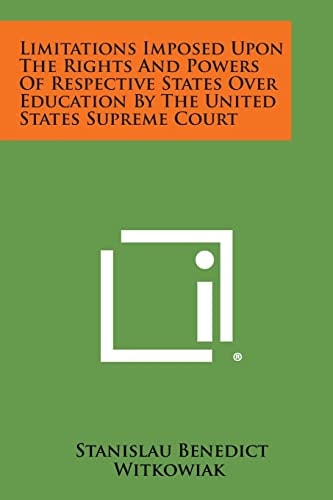 Limitations Imposed Upon the Rights and Powers of Respective States Over Education by the United States Supreme Court