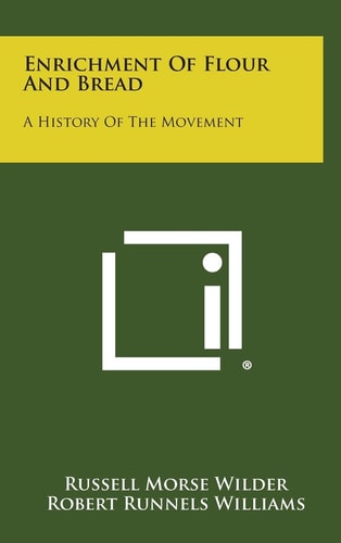 Enrichment of Flour and Bread A History of the Movement
