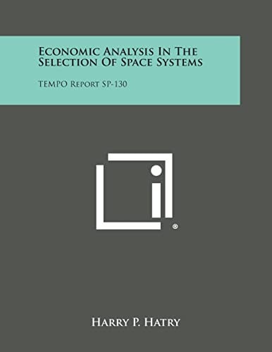 Economic Analysis in the Selection of Space Systems Tempo Report Sp-130