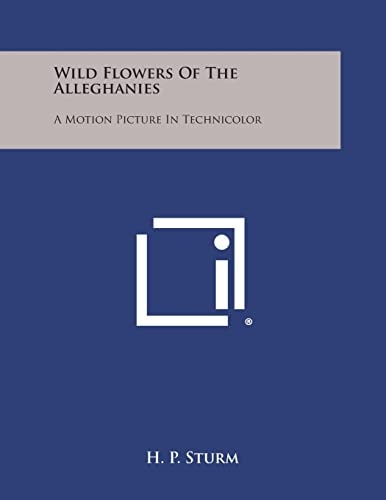 Wild Flowers of the Alleghanies A Motion Picture in Technicolor