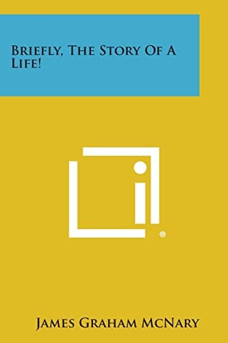Briefly, the Story of a Life!