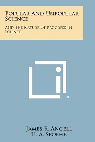Popular and Unpopular Science And the Nature of Progress in Science