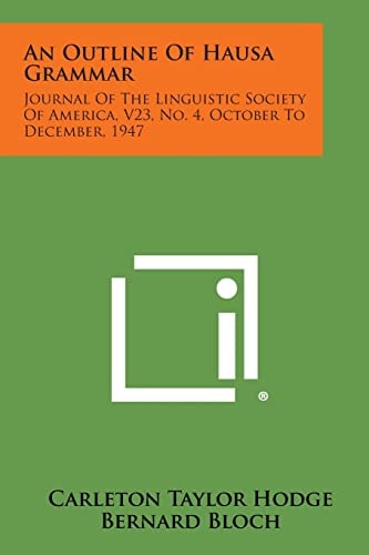 An Outline of Hausa Grammar Journal of the Linguistic Society of America, V23, No. 4, October to December, 1947