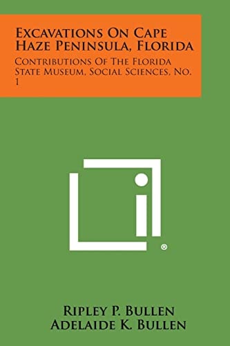 Excavations on Cape Haze Peninsula, Florida Contributions of the Florida State Museum, Social Sciences, No. 1