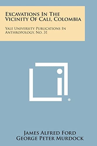 Excavations in the Vicinity of Cali, Colombia Yale University Publications in Anthropology, No. 31