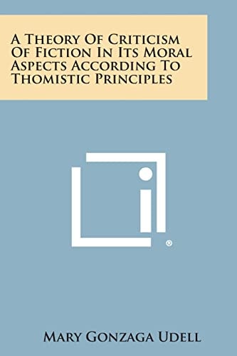 A Theory of Criticism of Fiction in Its Moral Aspects According to Thomistic Principles