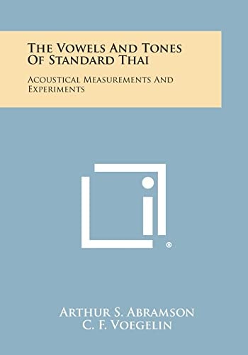 The Vowels and Tones of Standard Thai Acoustical Measurements and Experiments