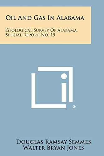 Oil and Gas in Alabama Geological Survey of Alabama, Special Report, No. 15