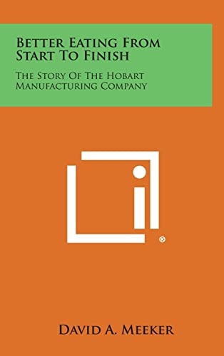 Better Eating From Start To Finish The Story Of The Hobart Manufacturing Company