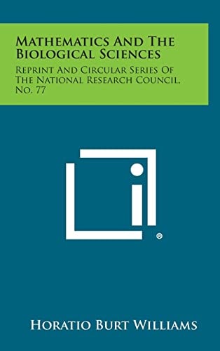 Mathematics And The Biological Sciences Reprint And Circular Series Of The National Research Council, No. 77