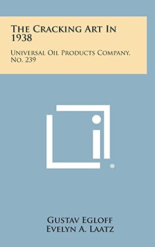 The Cracking Art In 1938 Universal Oil Products Company, No. 239