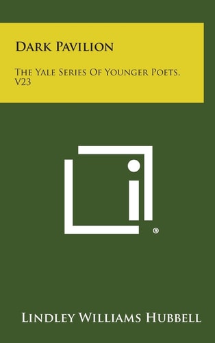 Dark Pavilion The Yale Series Of Younger Poets, V23