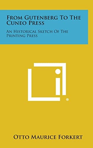 From Gutenberg to the Cuneo Press An Historical Sketch of the Printing Press