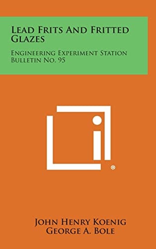 Lead Frits and Fritted Glazes Engineering Experiment Station Bulletin No. 95