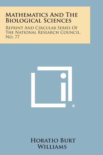 Mathematics and the Biological Sciences Reprint and Circular Series of the National Research Council, No. 77
