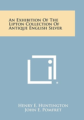 An Exhibition Of The Lipton Collection Of Antique English Silver