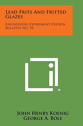 Lead Frits and Fritted Glazes Engineering Experiment Station Bulletin No. 95