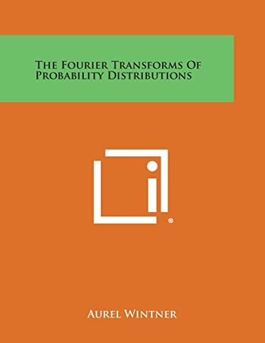 The Fourier Transforms of Probability Distributions