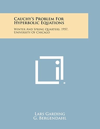 Cauchy's Problem For Hyperbolic Equations Winter And Spring Quarters, 1957, University Of Chicago